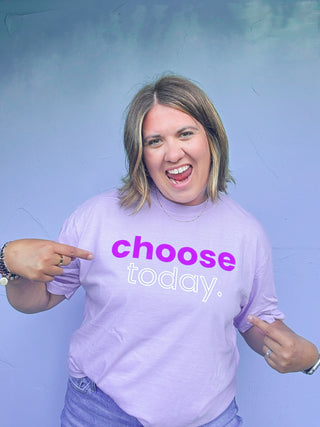 Choose Today Tee