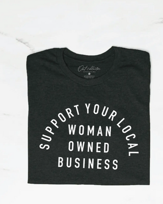 Support Your Local Woman Owned Business Graphic Tee